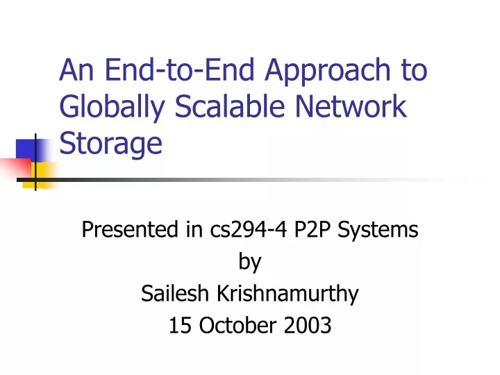 an end to end approach to globally scalable network storage