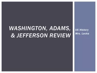 Washington, Adams, &amp; Jefferson Review
