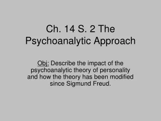 Ch. 14 S. 2 The Psychoanalytic Approach