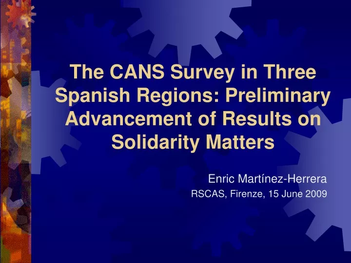 the cans survey in three spanish regions preliminary advancement of results on solidarity matters