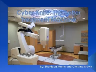 Cyber Knife: The Better Treatment Machine