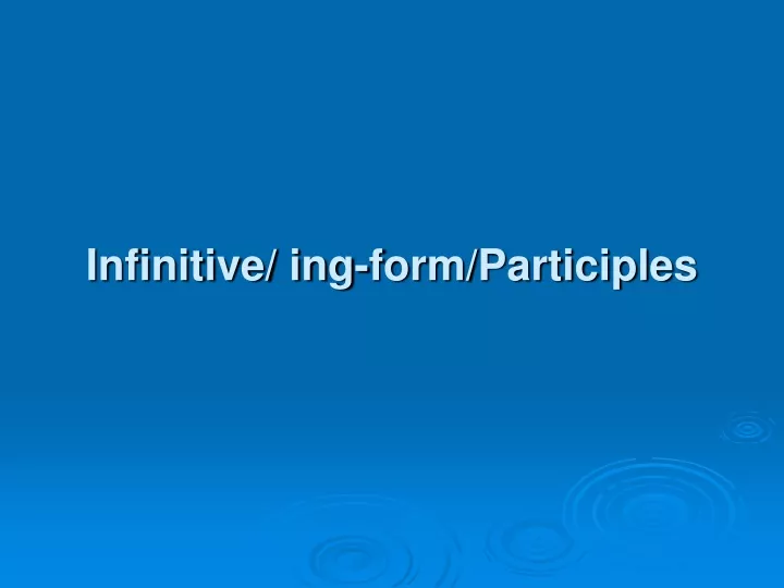 infinitive ing form participles