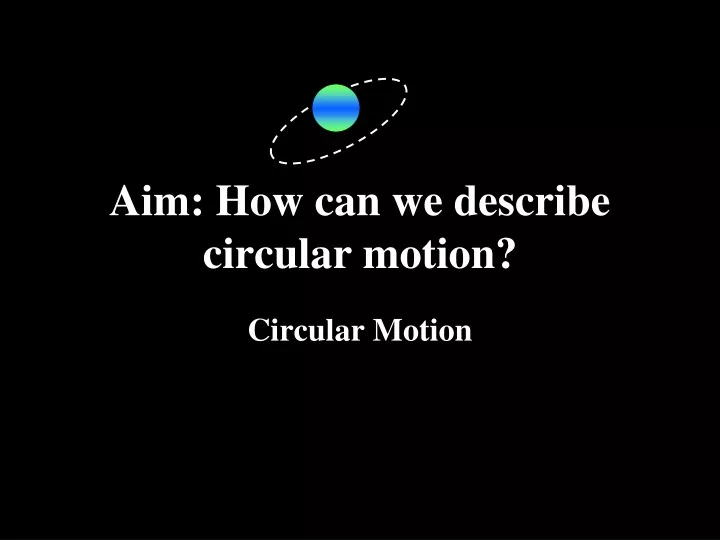 aim how can we describe circular motion