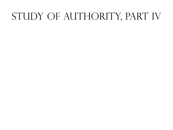 study of authority part iv