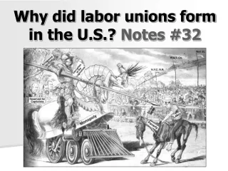 Why did labor unions form in the U.S.?  Notes #32