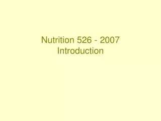 Nutrition 526 - 2007 Introduction