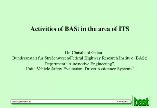 Activities of BASt in the area of ITS Dr. Christhard Gelau