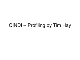 CINDI – Profiling by Tim Hay