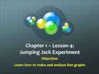 Chapter 1 – Lesson 4:  Jumping Jack Experiment