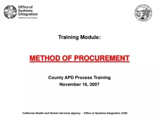 Training Module: METHOD OF PROCUREMENT County APD Process Training  November 16, 2007