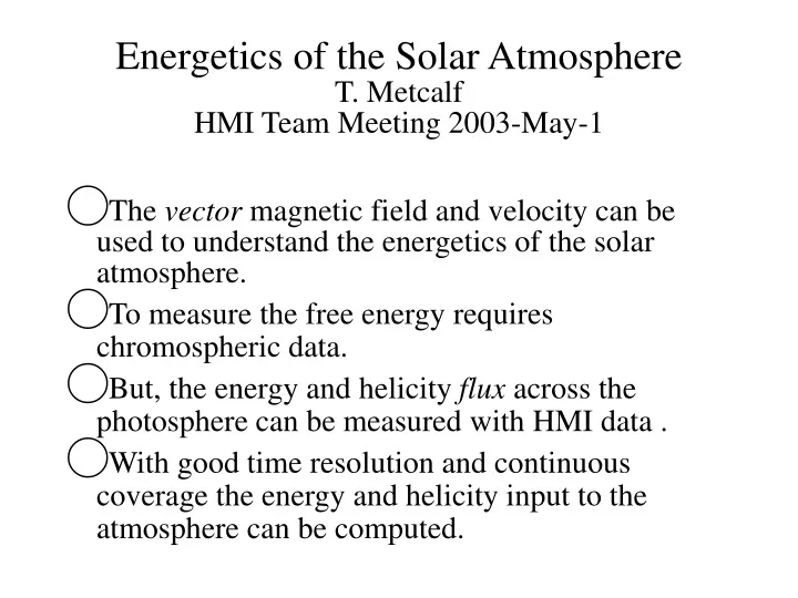 energetics of the solar atmosphere t metcalf hmi team meeting 2003 may 1