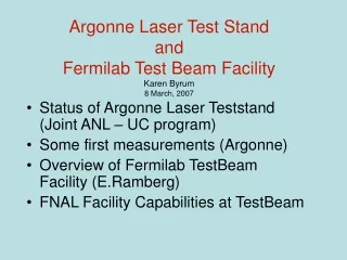 Argonne Laser Test Stand  and Fermilab Test Beam Facility Karen Byrum 8 March, 2007