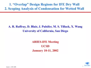 1. “Overlap” Design Regions for IFE Dry Wall  2. Scoping Analysis of Condensation for Wetted Wall