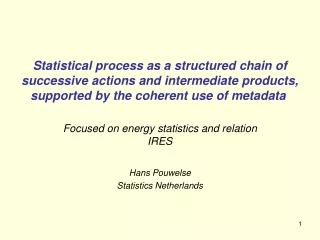 Focused on energy statistics and relation IRES Hans Pouwelse  Statistics Netherlands