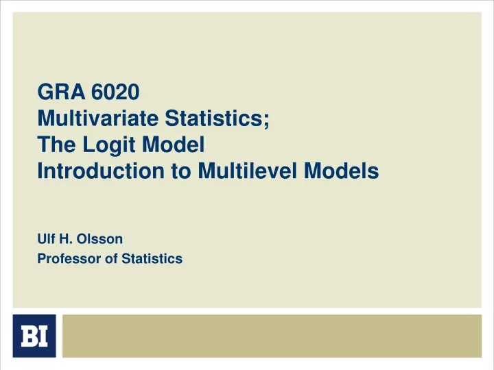 gra 6020 multivariate statistics the logit model introduction to multilevel models