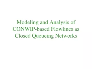 Modeling and Analysis of CONWIP-based Flowlines as Closed Queueing Networks