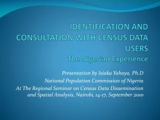 IDENTIFICATION AND CONSULTATION WITH CENSUS DATA USERS  The Nigerian Experience