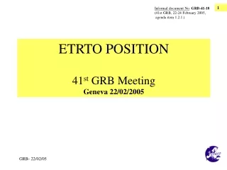 ETRTO POSITION 41 st GRB  Meeting   Geneva 22/02/2005