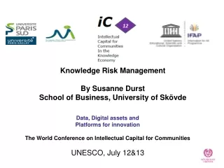 Knowledge  Risk Management By Susanne Durst School of Business, University of  Skövde
