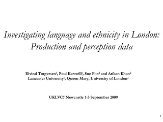 Investigating language and ethnicity in London: Production and perception data