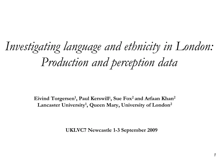 investigating language and ethnicity in london production and perception data