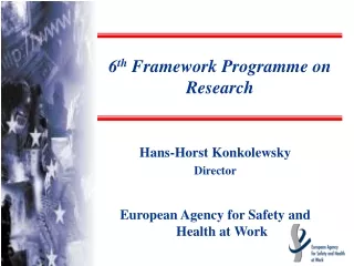Hans-Horst Konkolewsky Director European Agency for Safety and Health at Work