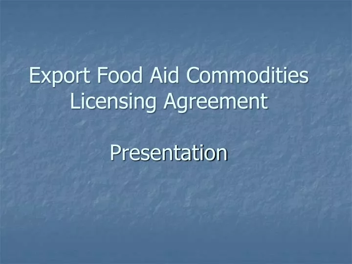 export food aid commodities licensing agreement presentation