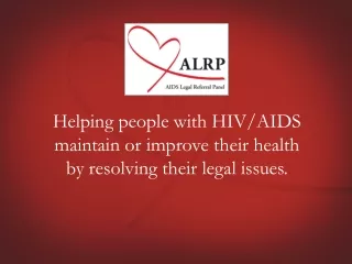Helping people with HIV/AIDS maintain or improve their health by resolving their legal issues.