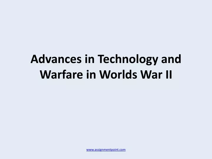 advances in technology and warfare in worlds war ii