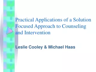 Practical Applications of a Solution Focused Approach to Counseling and Intervention
