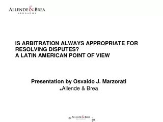 IS ARBITRATION ALWAYS APPROPRIATE FOR RESOLVING DISPUTES?  A LATIN AMERICAN POINT OF VIEW