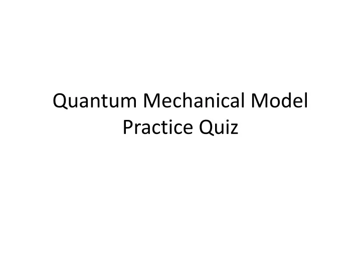 quantum mechanical model practice quiz