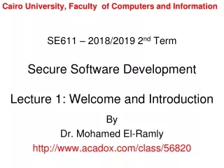 SE611 – 2018/2019 2 nd  Term Secure Software Development Lecture 1: Welcome and Introduction