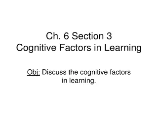 Ch. 6 Section 3 Cognitive Factors in Learning