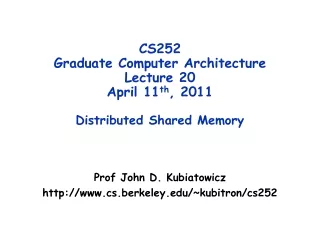 CS252 Graduate Computer Architecture Lecture 20 April 11 th , 2011 Distributed Shared Memory