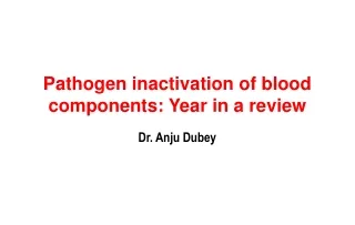 Pathogen inactivation of blood components: Year in a review