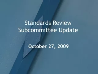 Standards Review Subcommittee Update