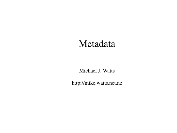 metadata michael j watts http mike watts net nz