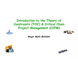 Introduction to the Theory of Constraints (TOC) &amp; Critical Chain Project Management (CCPM)