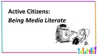 Active Citizens:  Being Media Literate