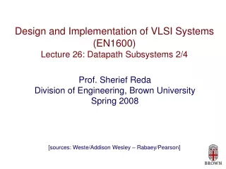 Design and Implementation of VLSI Systems (EN1600) Lecture 26: Datapath Subsystems 2/4