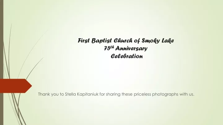 first baptist church of smoky lake 75 th anniversary celebration