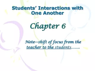 Students’ Interactions with One Another Chapter 6
