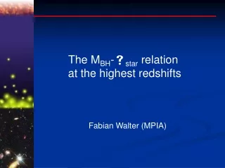 The M BH - ? star  relation  at the highest redshifts