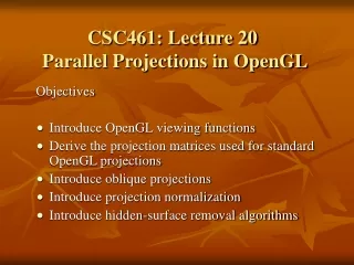 CSC461: Lecture 20  Parallel Projections in OpenGL