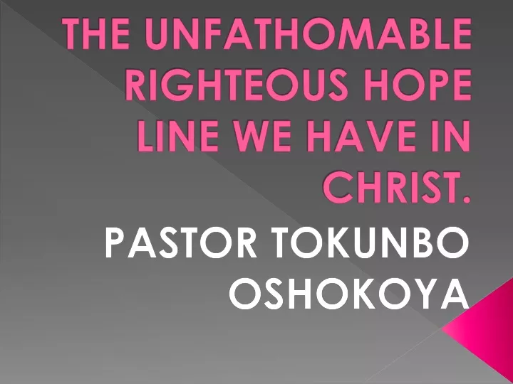the unfathomable righteous hope line we have in christ