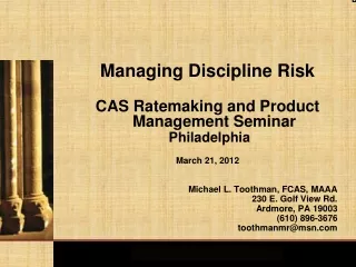 Managing Discipline Risk CAS Ratemaking and Product Management Seminar  Philadelphia