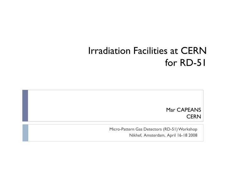 irradiation facilities at cern for rd 51