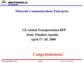 Motorola Communications Enterprise 	  CE Global Transportation RFP   Semi- Finalists Agenda
