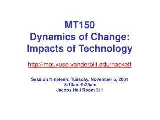 MT150 Dynamics of Change:  Impacts of Technology  mot.vuse.vanderbilt/hackett